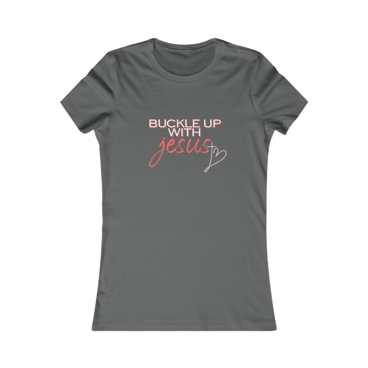 Buckle Up with Jesus - Women's Favorite Tee