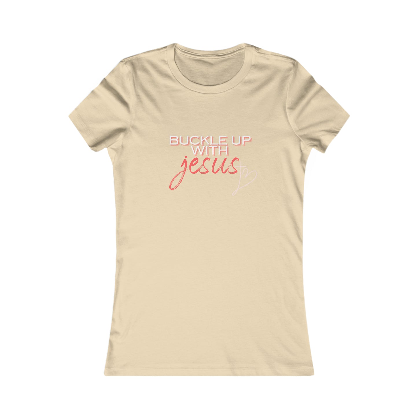 Buckle Up with Jesus - Women's Favorite Tee