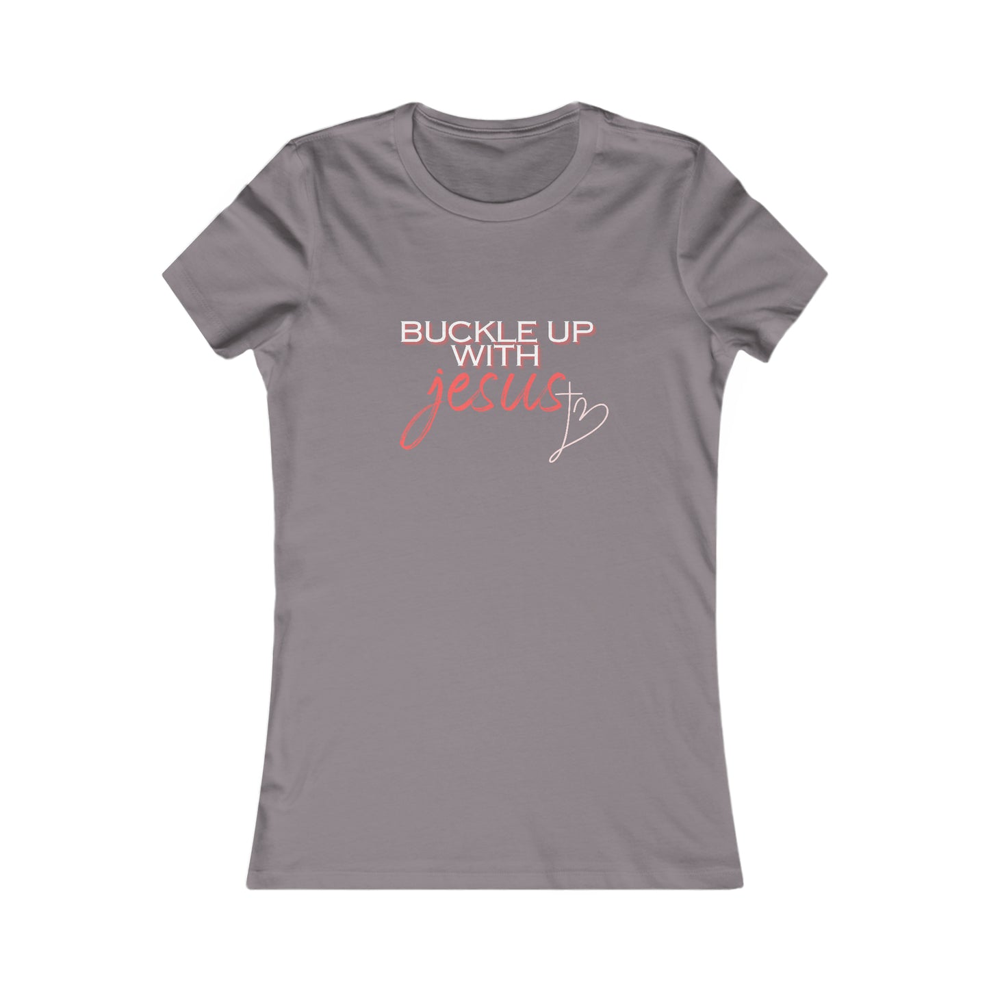 Buckle Up with Jesus - Women's Favorite Tee