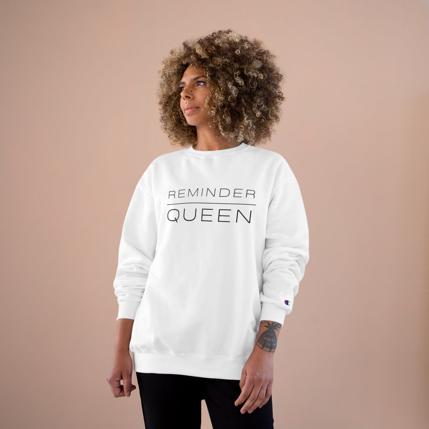 REMINDER QUEEN - Inspirational Motivational Happy Funny Quote - Women's Champion Sweatshirt