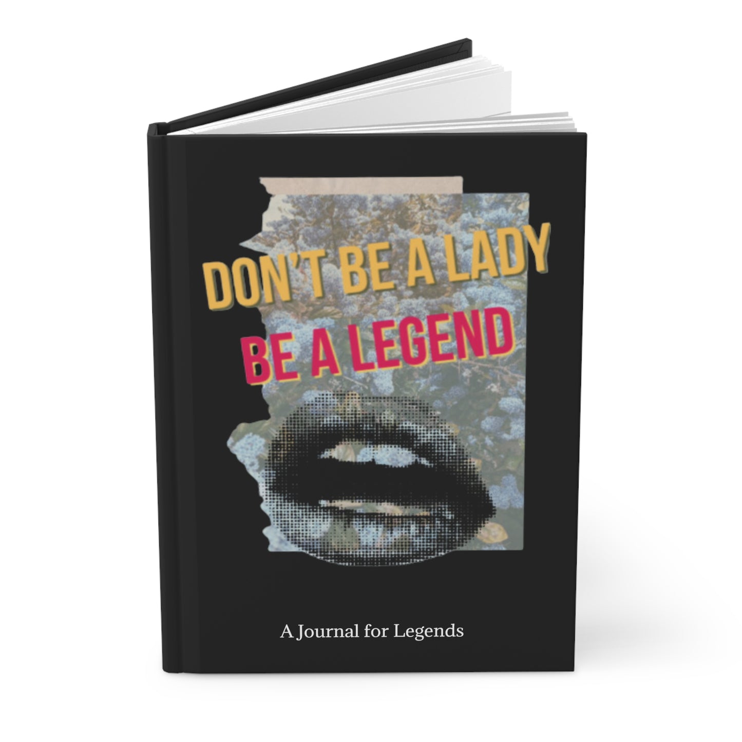 Don't Be a Lady, Be a Legend - Black - Hardcover Journal Matte