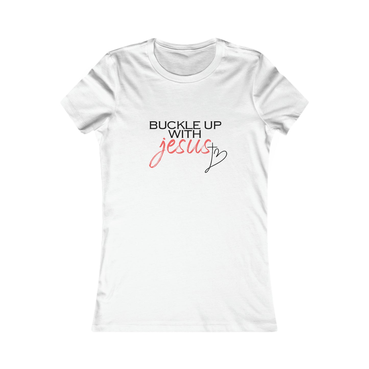 Buckle Up with Jesus - Women's Favorite Tee