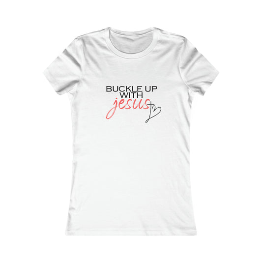 Buckle Up with Jesus - Women's Favorite Tee