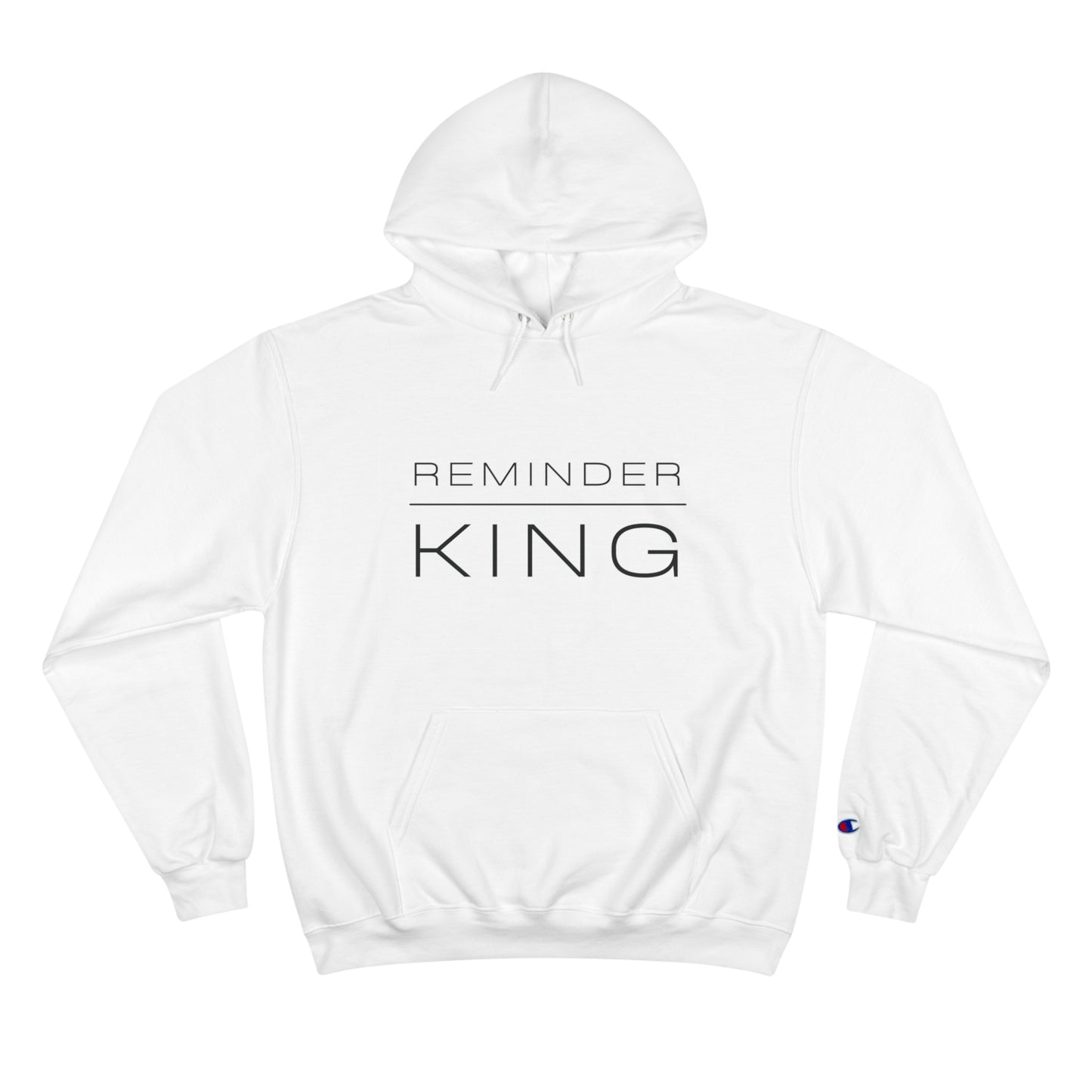 REMINDER KING - Inspirational Motivational Happy Funny Quote - Men's Champion Hoodie